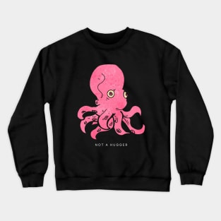 not a hugger | pink octopus | large print Crewneck Sweatshirt